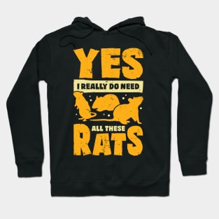 Yes I Really Do Need All These Rats Hoodie